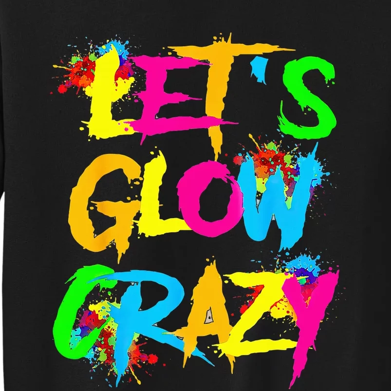 Funny LetS Glow Crazy Sweatshirt