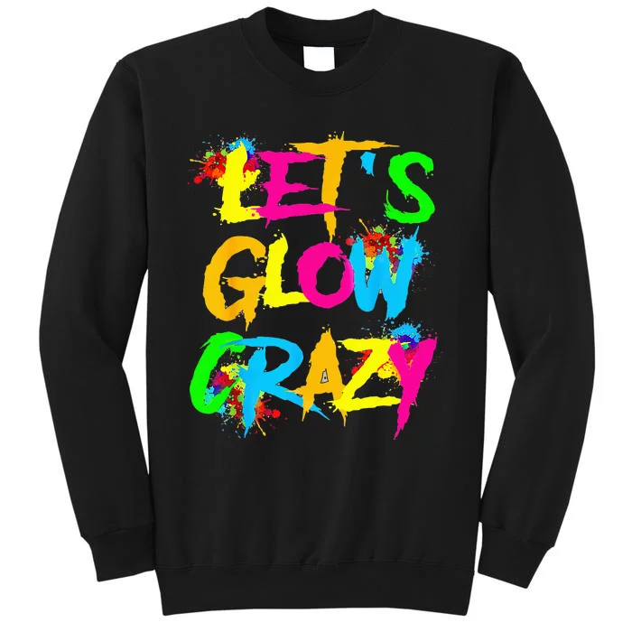 Funny LetS Glow Crazy Sweatshirt