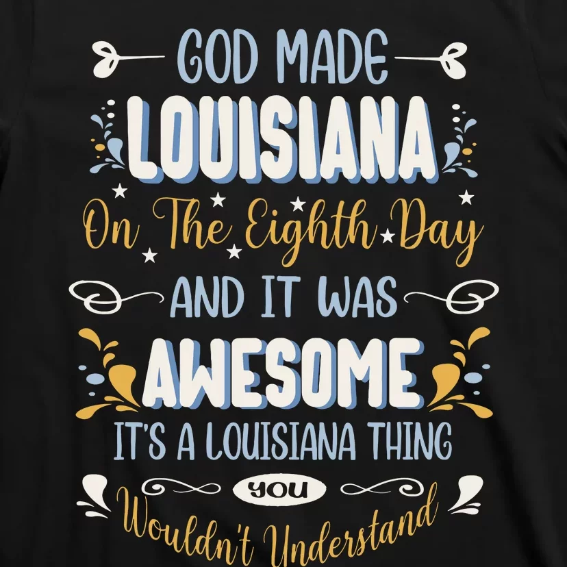 Funny Louisiana God Made Louisiana In The Eighth Day T-Shirt