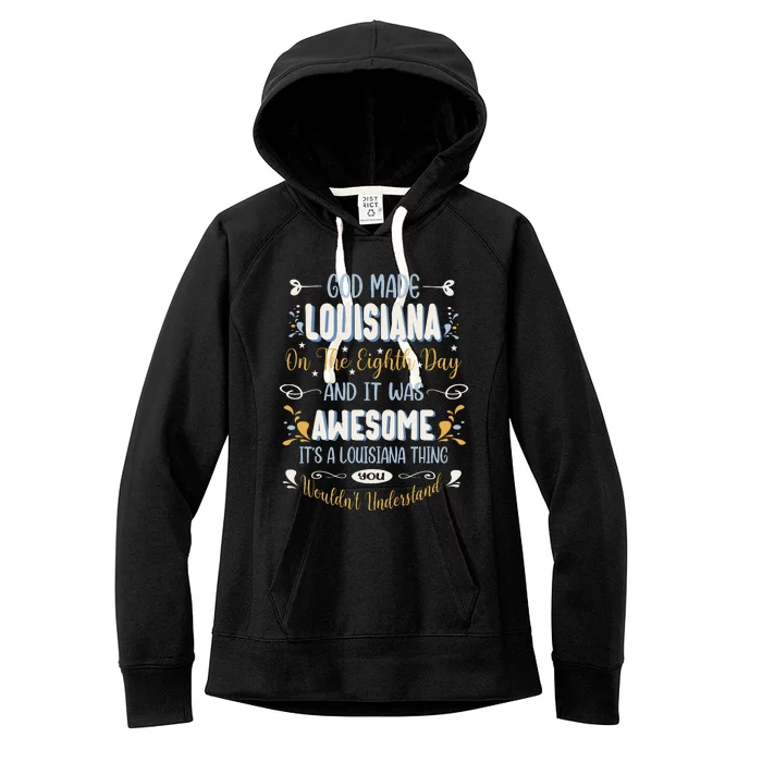 Funny Louisiana God Made Louisiana In The Eighth Day Women's Fleece Hoodie