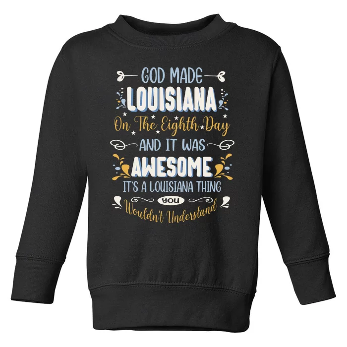 Funny Louisiana God Made Louisiana In The Eighth Day Toddler Sweatshirt