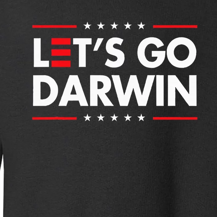 Funny LetS Go Darwin Charles Darwin Toddler Sweatshirt