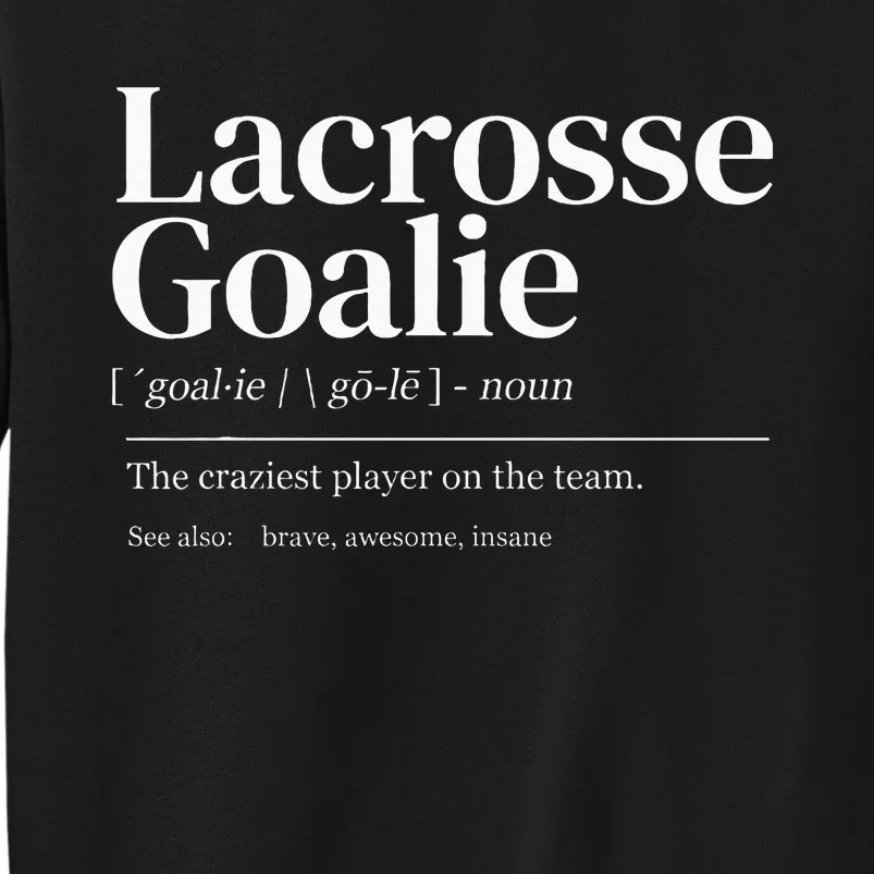 Funny Lacrosse Goalie Quote Definition Men Woman Kids Tall Sweatshirt