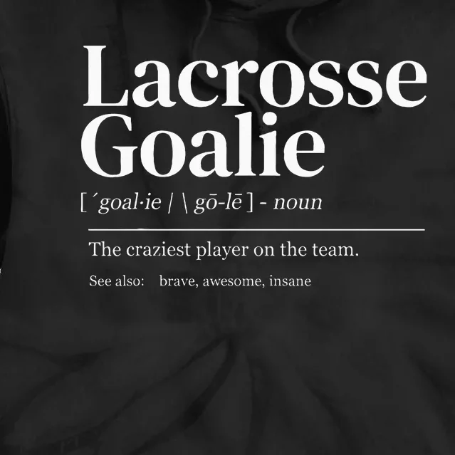 Funny Lacrosse Goalie Quote Definition Men Woman Kids Tie Dye Hoodie