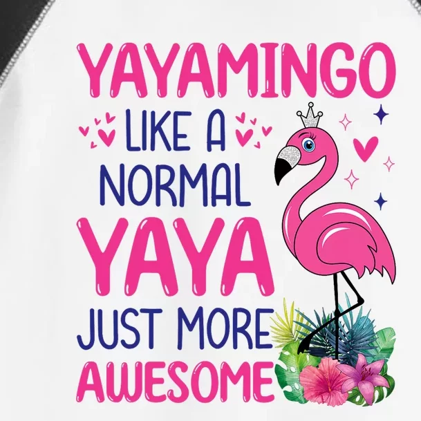 Flamingo Lover Grandma Mom Yayamingo Like A Normal Yaya Toddler Fine Jersey T-Shirt