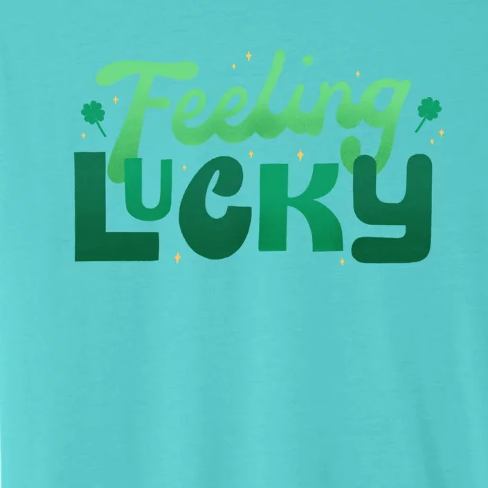 Feeling Lucky Great Gift ChromaSoft Performance T-Shirt