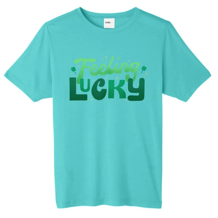 Feeling Lucky Great Gift ChromaSoft Performance T-Shirt