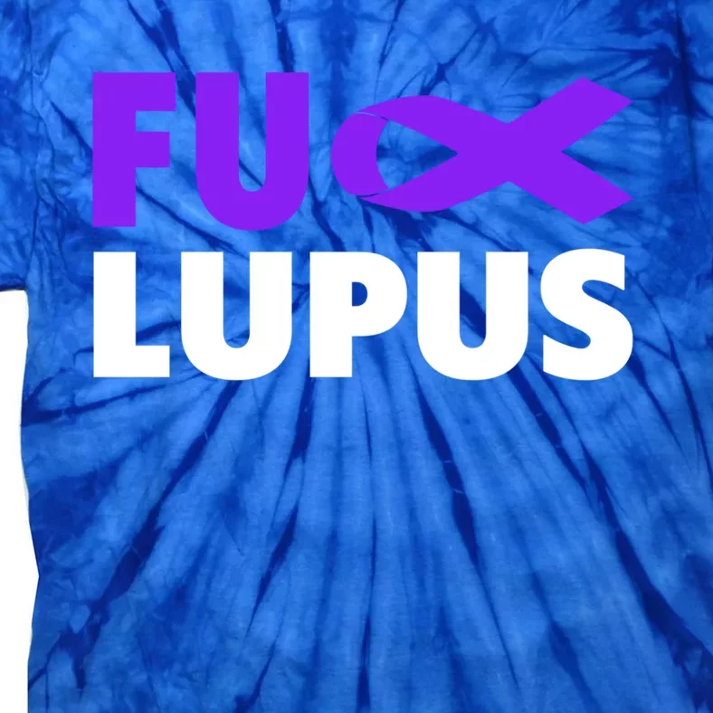 Fuck Lupus Gift Fu Lupus Awareness Meaningful Gift Tie-Dye T-Shirt