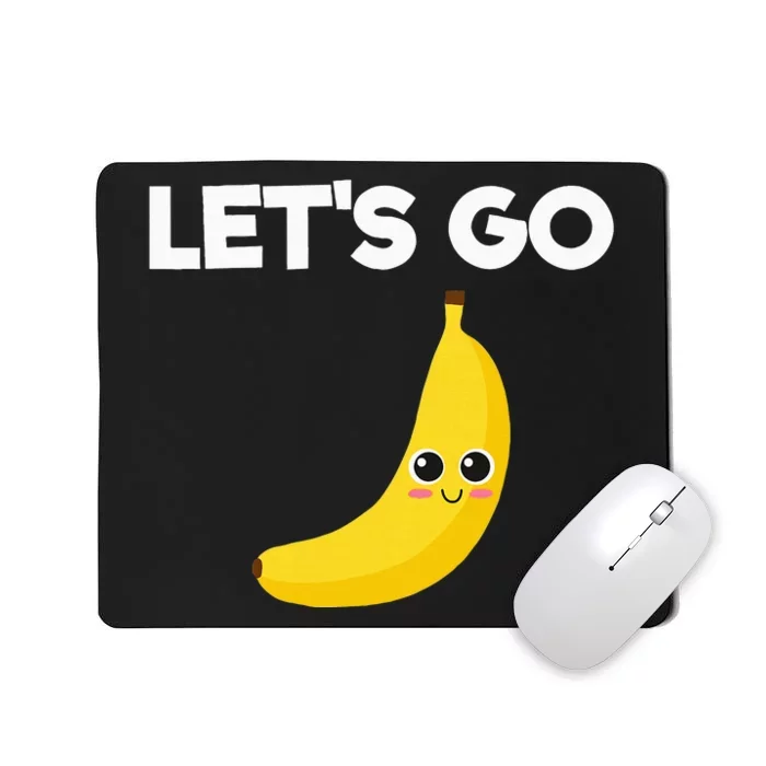 Funny LetS Go Bananas Mousepad