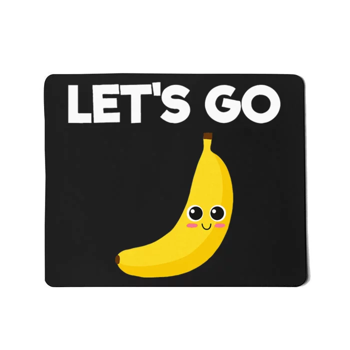 Funny LetS Go Bananas Mousepad