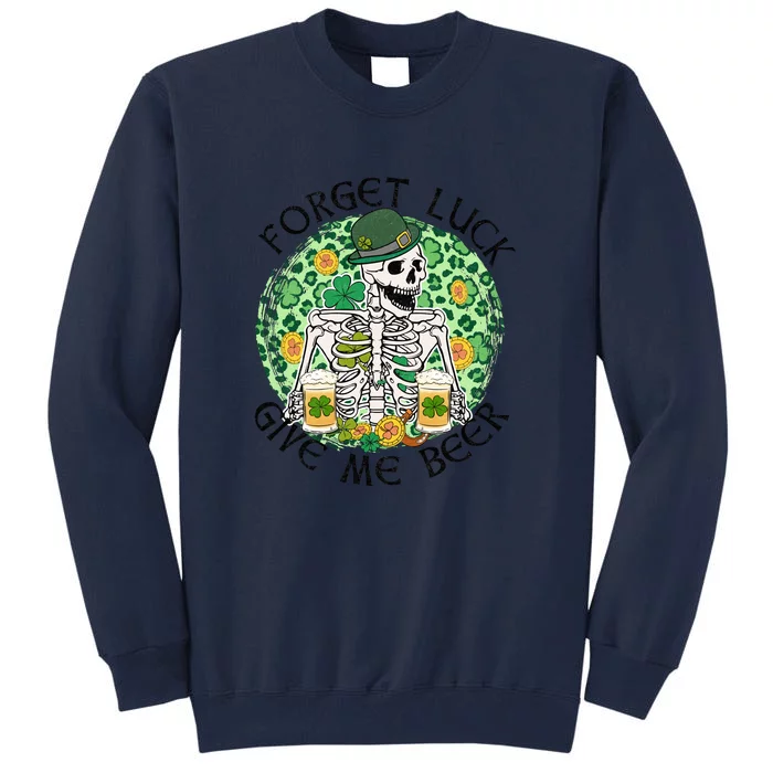 Forget Luck Give Me Beer Funny Skeleton St Patrick's Day Tall Sweatshirt