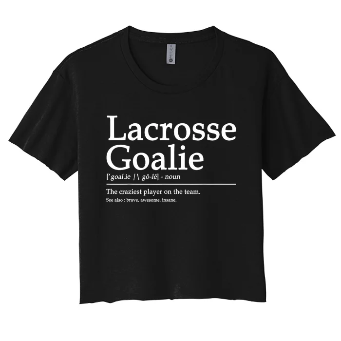 Funny Lacrosse Goalie Definition Quote Cool Women's Crop Top Tee