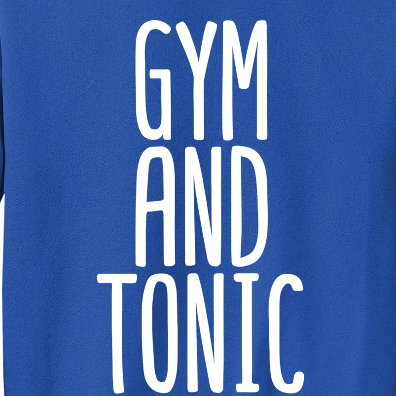 Fitness Lovers Gym Tonic Workout Ing Booze Lifting Great Gift Sweatshirt