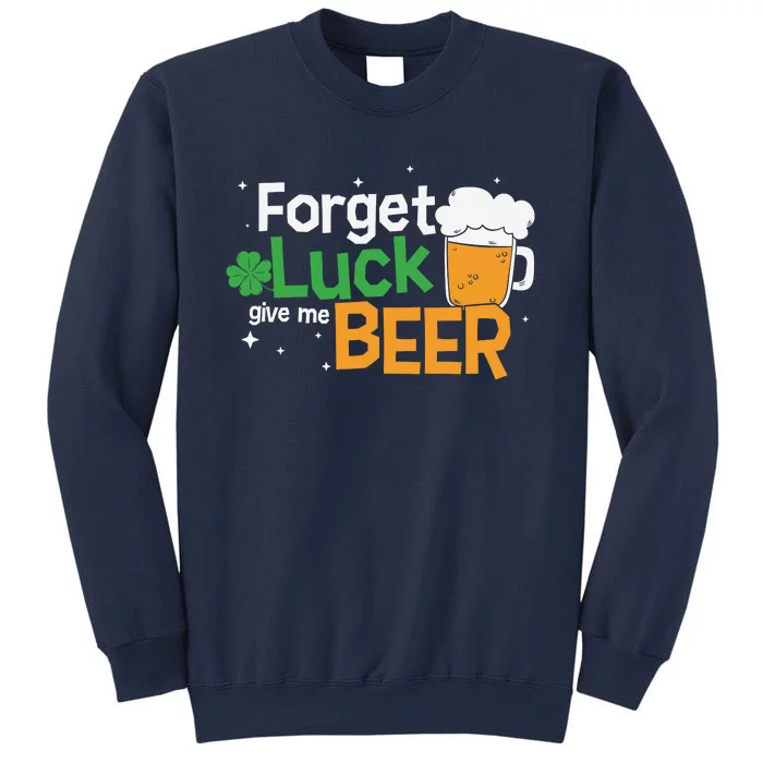 Forget Luck Give Me Beer St Patricks Day Sweatshirt