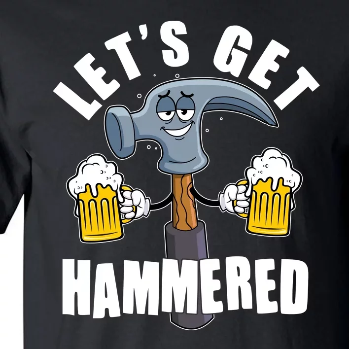 Funny Lets Get Hammered Drunk Hammer Beer Lover Tall T-Shirt