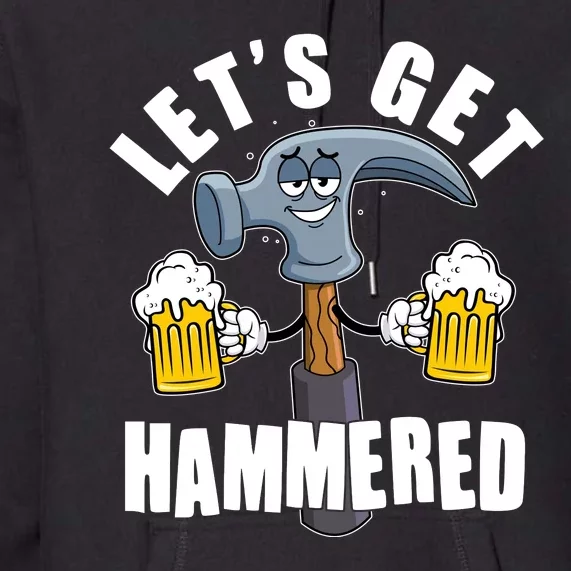 Funny Lets Get Hammered Drunk Hammer Beer Lover Premium Hoodie