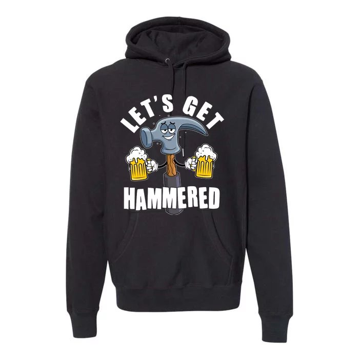 Funny Lets Get Hammered Drunk Hammer Beer Lover Premium Hoodie