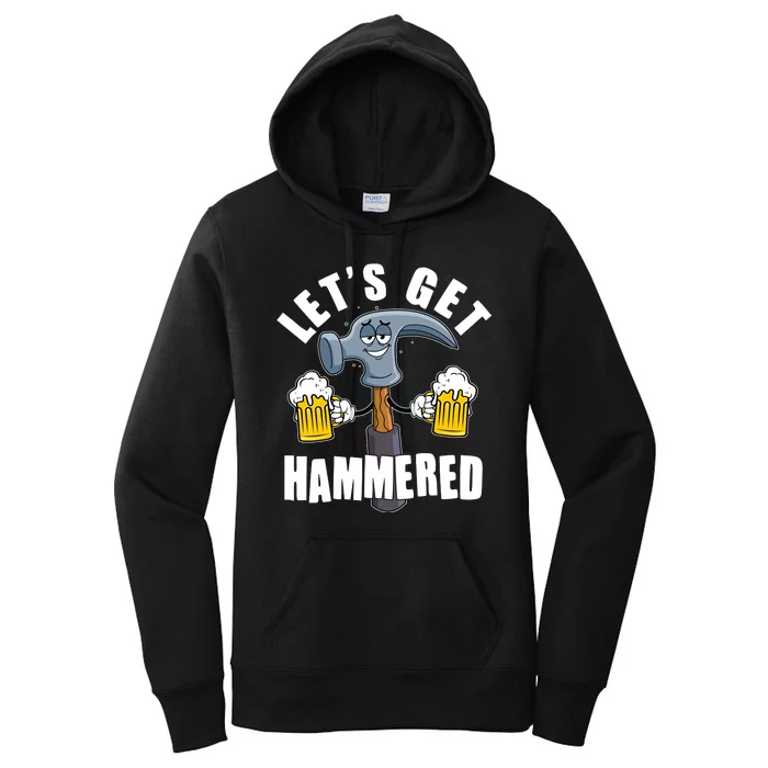 Funny Lets Get Hammered Drunk Hammer Beer Lover Women's Pullover Hoodie