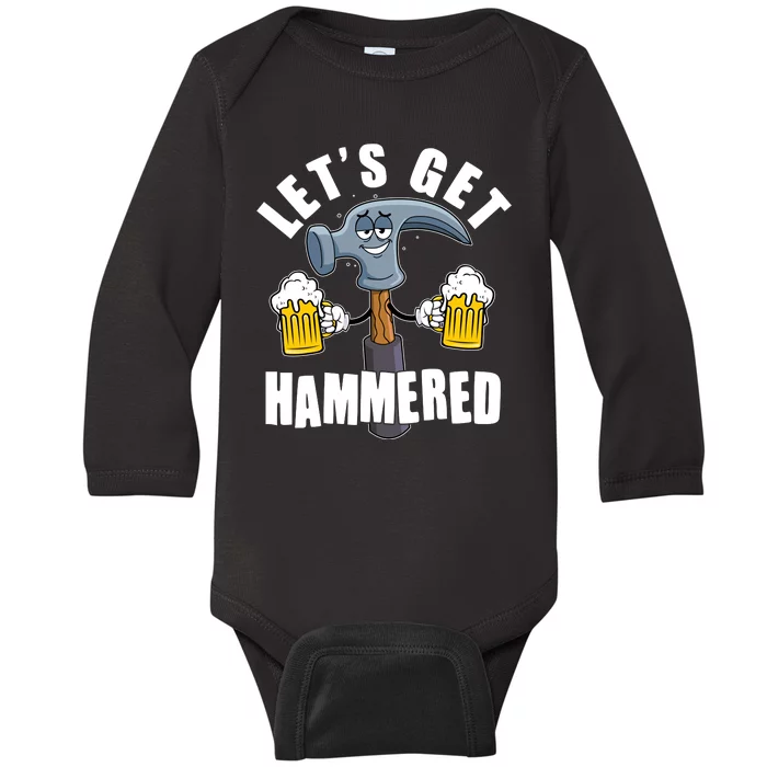 Funny Lets Get Hammered Drunk Hammer Beer Lover Baby Long Sleeve Bodysuit