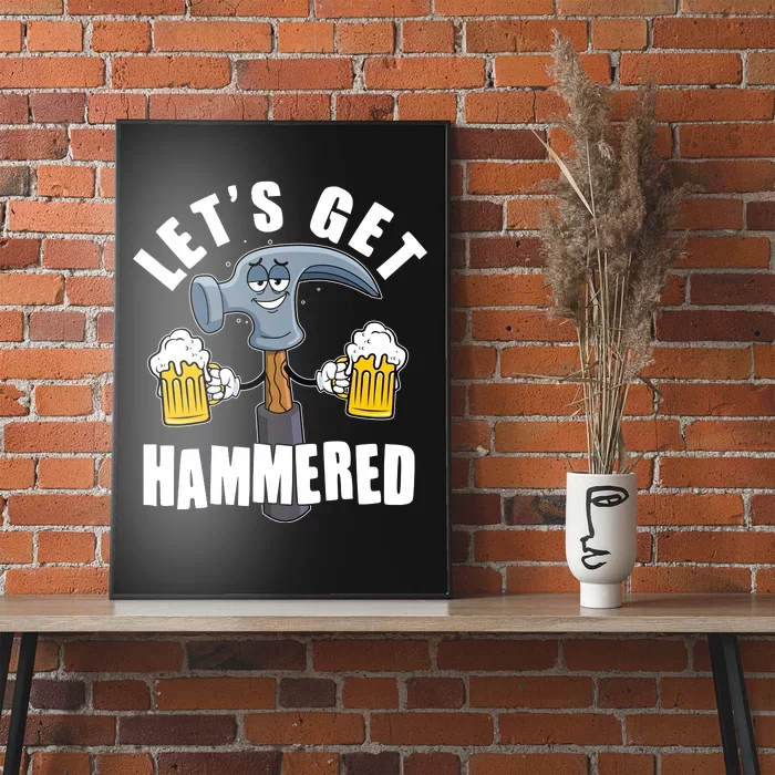 Funny Lets Get Hammered Drunk Hammer Beer Lover Poster