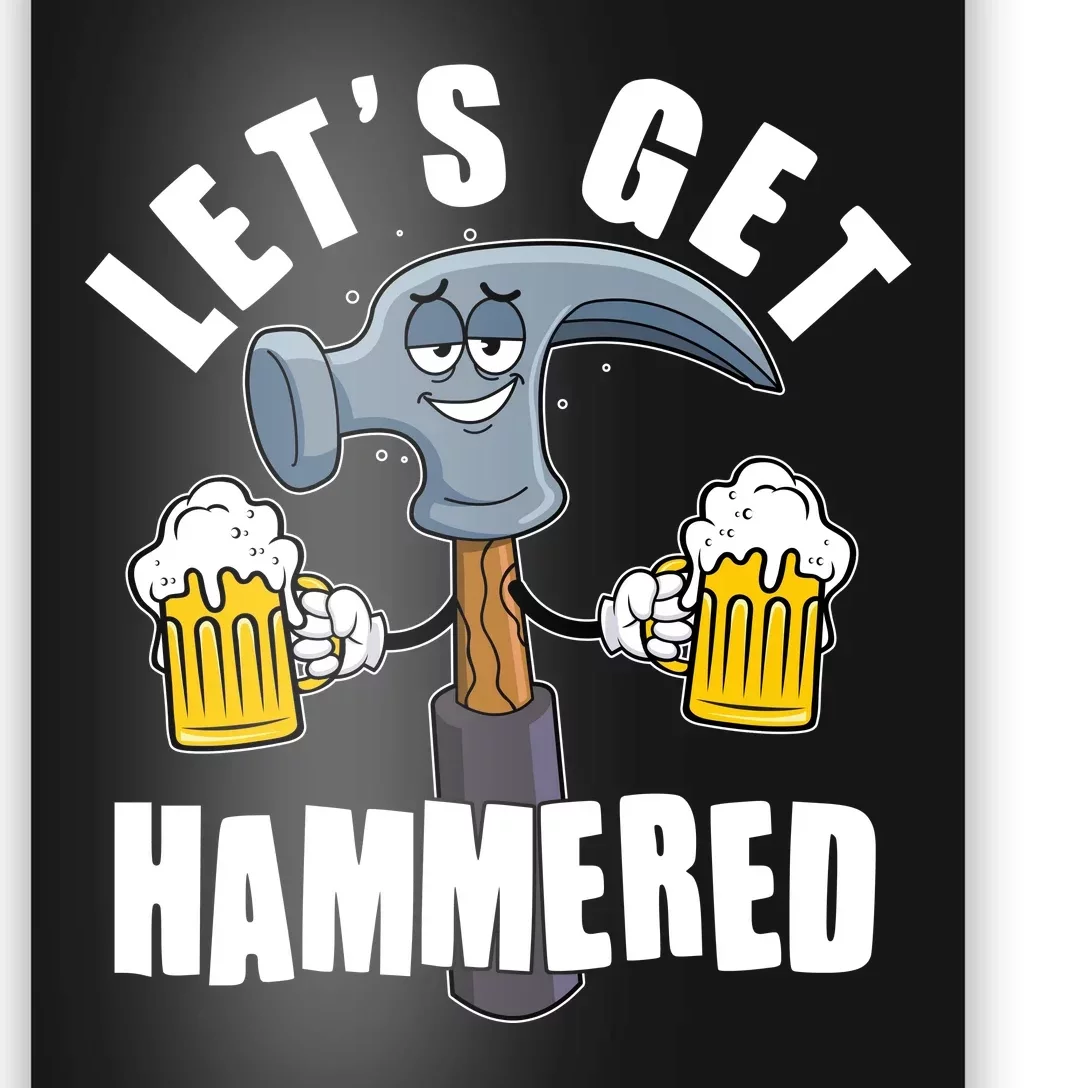 Funny Lets Get Hammered Drunk Hammer Beer Lover Poster