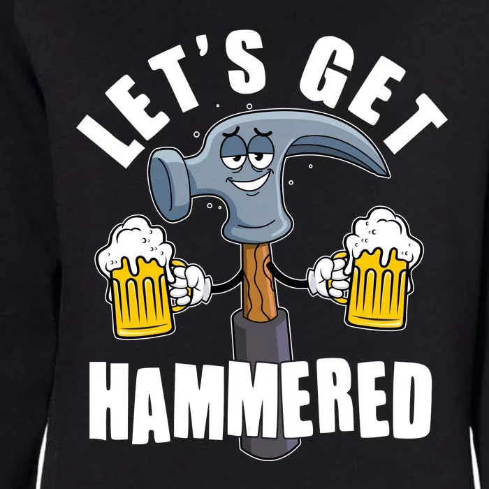 Funny Lets Get Hammered Drunk Hammer Beer Lover Womens California Wash Sweatshirt