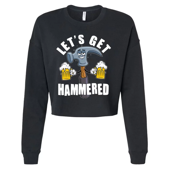 Funny Lets Get Hammered Drunk Hammer Beer Lover Cropped Pullover Crew