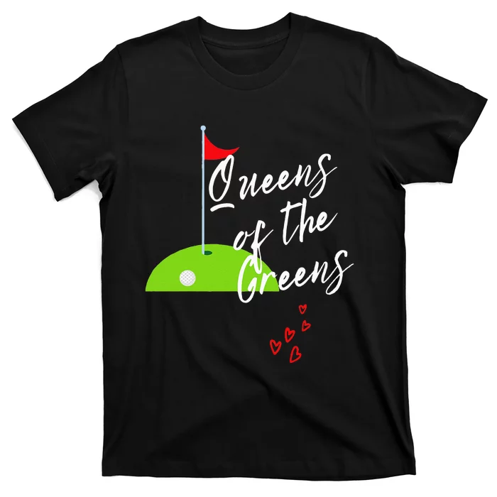 Funny Ladies Golf Greens Queens love golfing Leagues T-Shirt