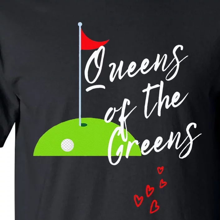 Funny Ladies Golf Greens Queens love golfing Leagues Tall T-Shirt