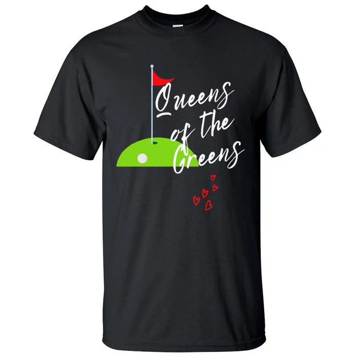 Funny Ladies Golf Greens Queens love golfing Leagues Tall T-Shirt