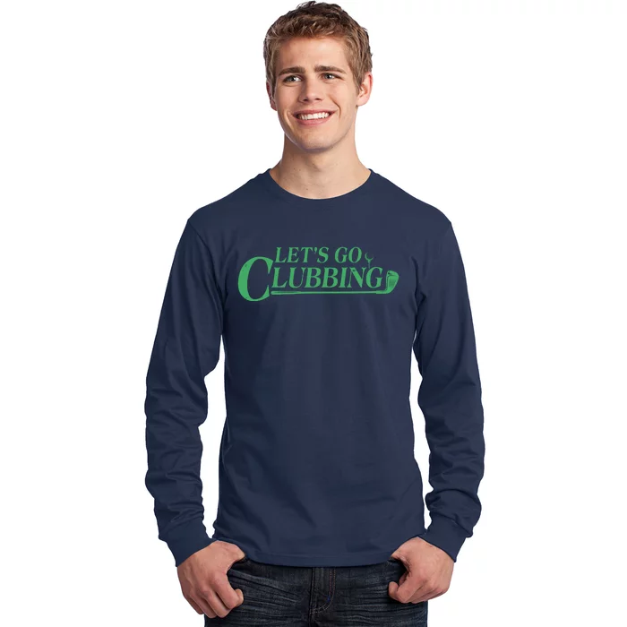 Funny Let's Go Clubbing Golfing Fan Long Sleeve Shirt