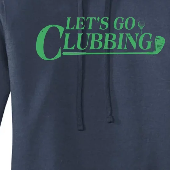 Funny Let's Go Clubbing Golfing Fan Women's Pullover Hoodie