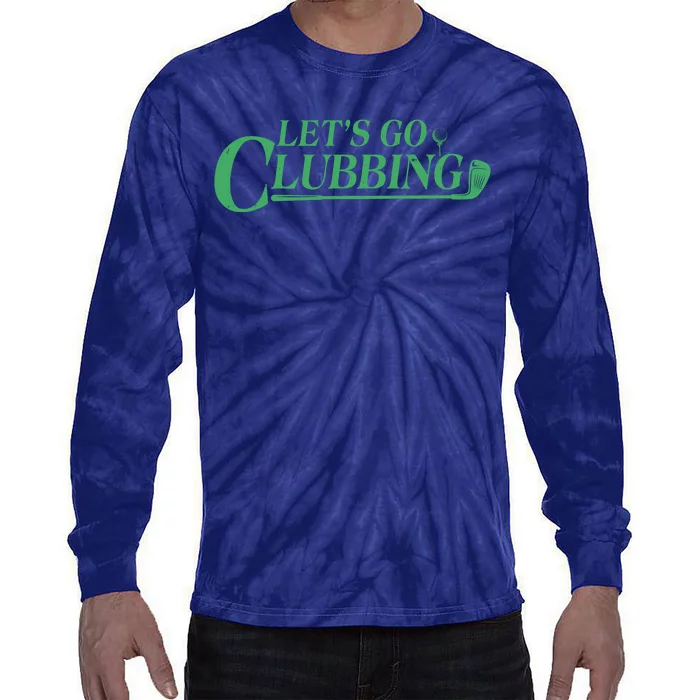 Funny Let's Go Clubbing Golfing Fan Tie-Dye Long Sleeve Shirt