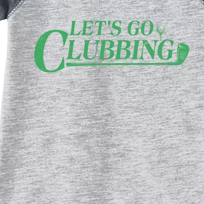 Funny Let's Go Clubbing Golfing Fan Infant Baby Jersey Bodysuit