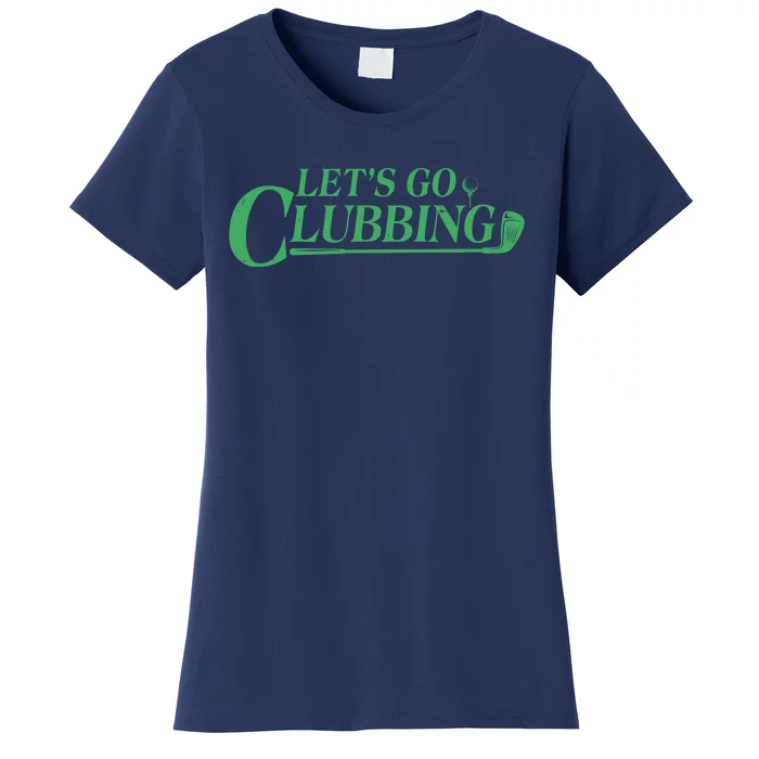 Funny Let's Go Clubbing Golfing Fan Women's T-Shirt