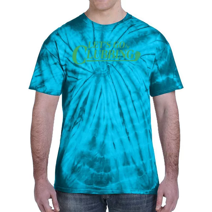 Funny Let's Go Clubbing Golfing Fan Tie-Dye T-Shirt