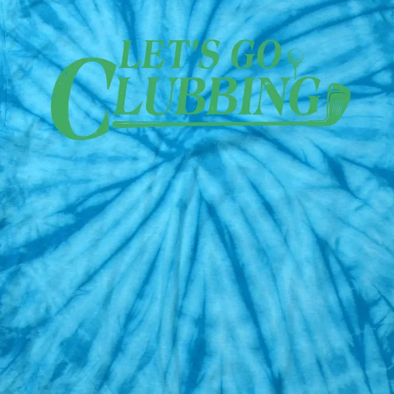 Funny Let's Go Clubbing Golfing Fan Tie-Dye T-Shirt