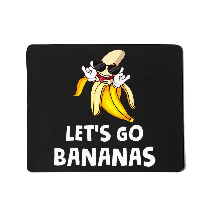 Fruit LetS Go Bananas Banana Mousepad