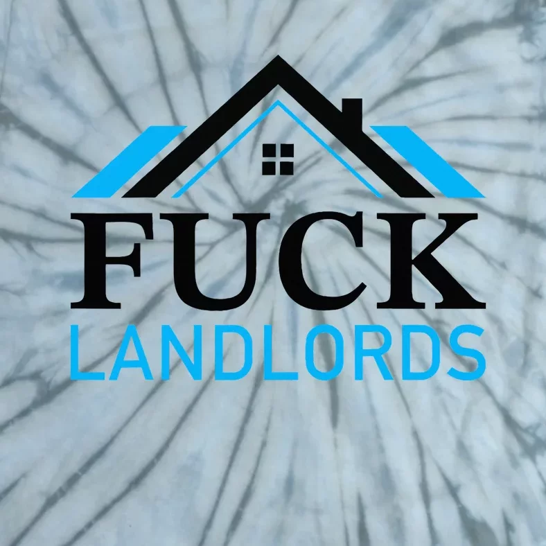 Fuck Landlords Housing Crisis Funny Social Justice Activism Tie-Dye T-Shirt