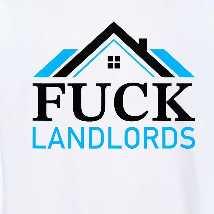 Fuck Landlords Housing Crisis Funny Social Justice Activism Garment-Dyed Sweatshirt