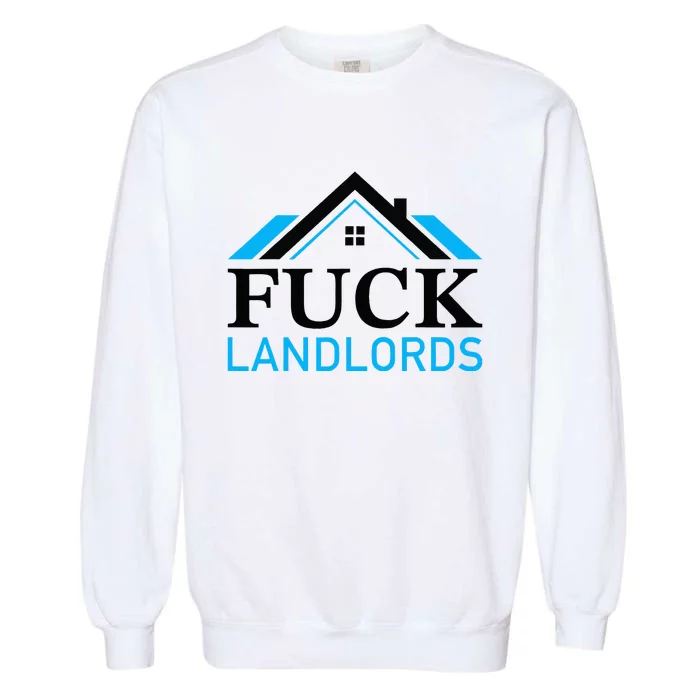 Fuck Landlords Housing Crisis Funny Social Justice Activism Garment-Dyed Sweatshirt