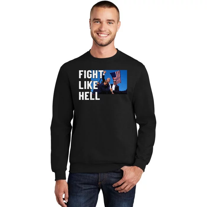 Fight Like Hell Trump 2024 Tall Sweatshirt