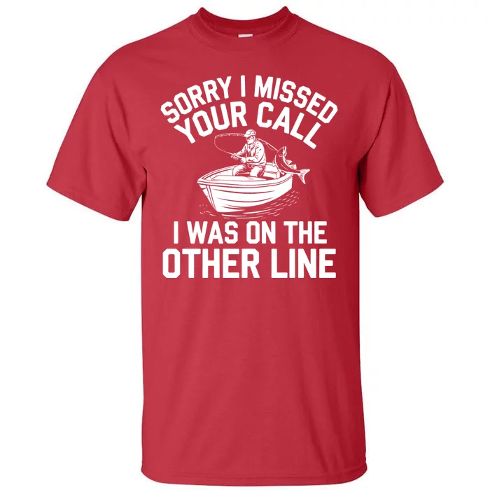 Fishing Lover Humor Novelty Funny Fisherman Tall T-Shirt