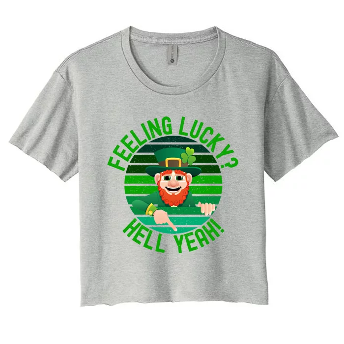 Feeling Lucky? Hell Yeah! St Patrick's Day Irish Lucky Charm Gift Women's Crop Top Tee