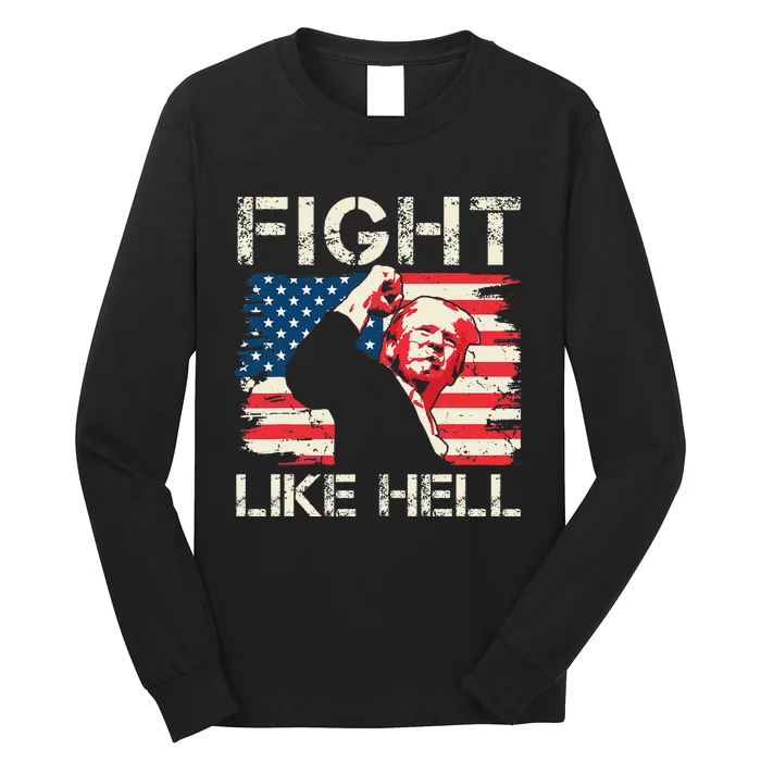 Fight Like Hell Trump Fight American Trump Stronger 2024 Long Sleeve Shirt