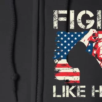 Fight Like Hell Trump Fight American Trump Stronger 2024 Full Zip Hoodie