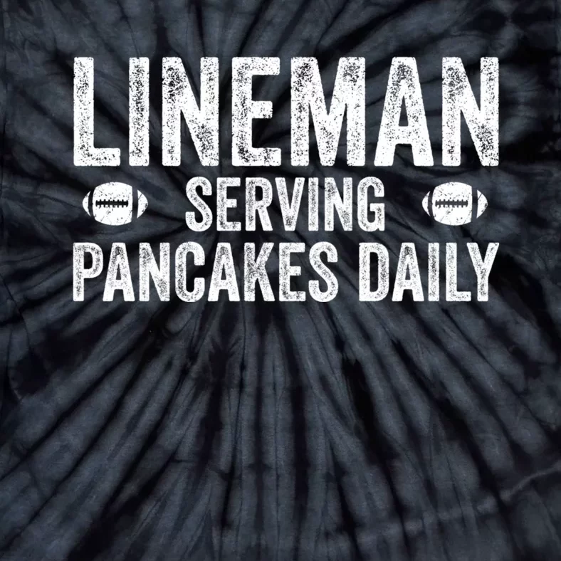 Football Lineman Hoodie Serving Pancakes Daily Tie-Dye T-Shirt