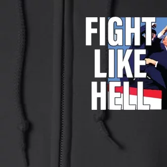 Fight Like Hell Trump 2024 Full Zip Hoodie