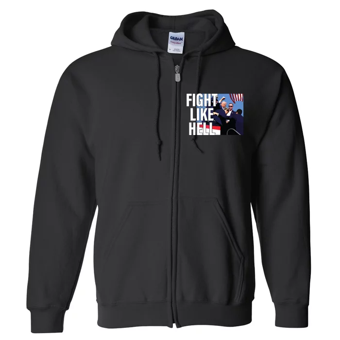 Fight Like Hell Trump 2024 Full Zip Hoodie