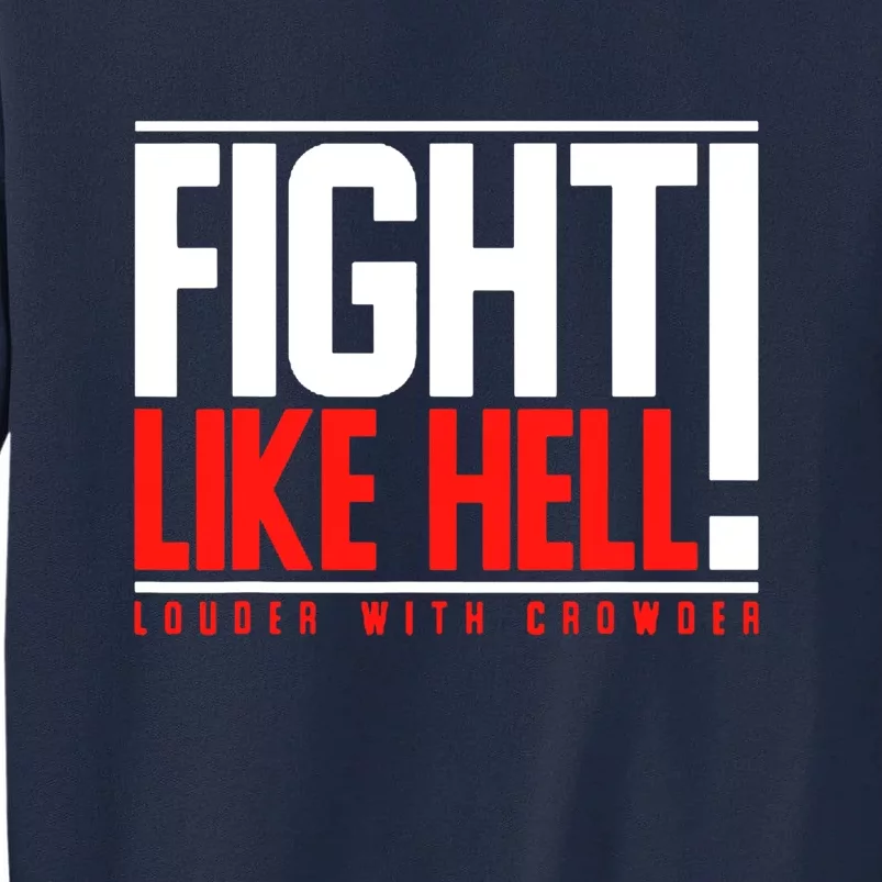 Fight Like Hell Louder With Crowder Tall Sweatshirt